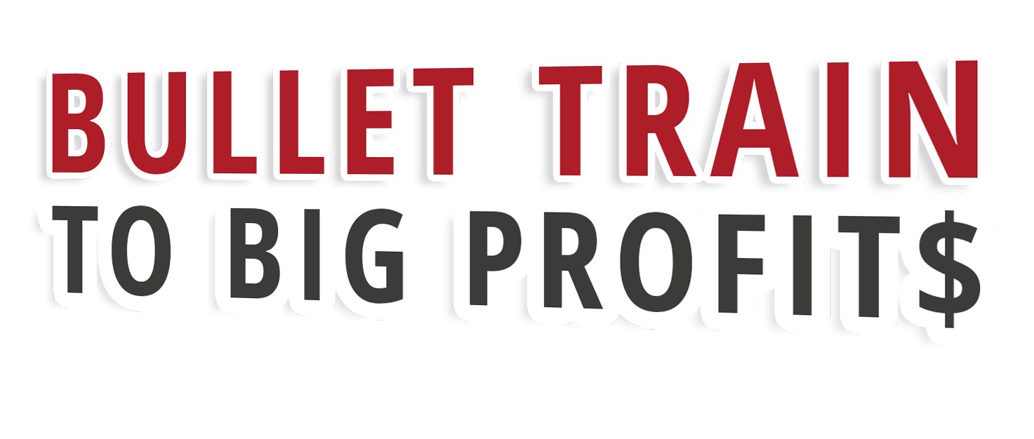bullet train to big profits