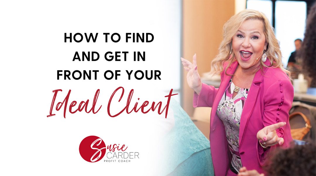 How to Find and Get in Front of Your Ideal Client