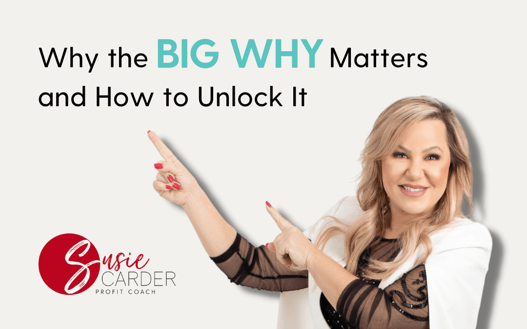Why the Big ‘Why’ Matters and How to Unlock It