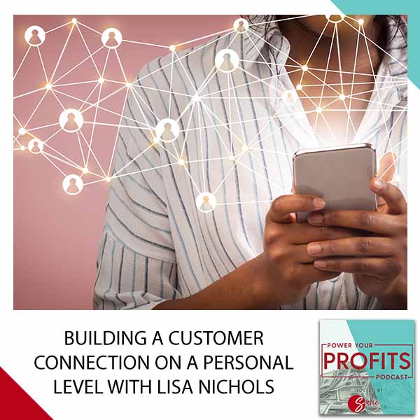 Building A Customer Connection On A Personal Level With Lisa Nichols