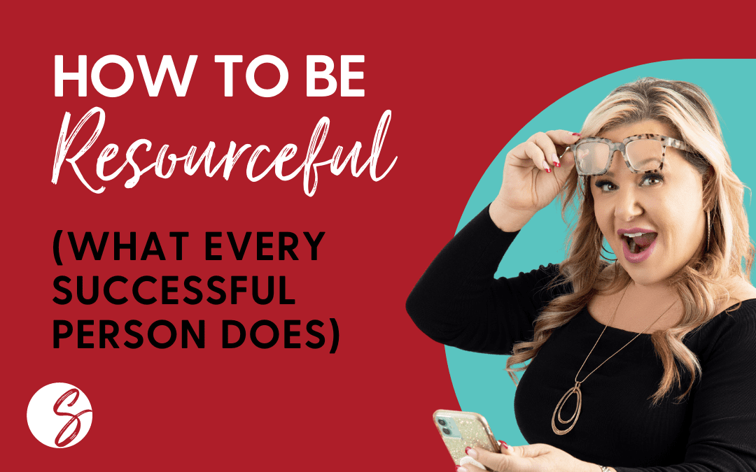 How To Be Resourceful (What Every Successful Person Does)￼