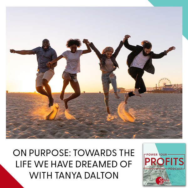 On Purpose: Towards The Life We Have Dreamed Of With Tanya Dalton