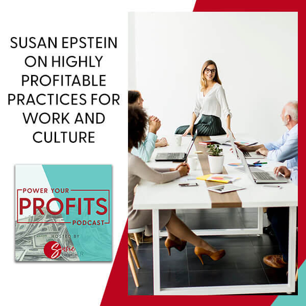Susan Epstein On Highly Profitable Practices For Work And Culture