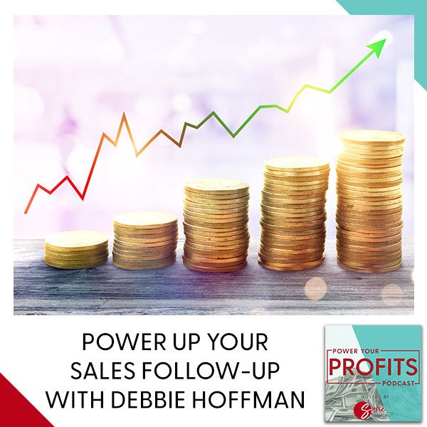 Power Up Your Sales Follow-Up With Debbie Hoffman