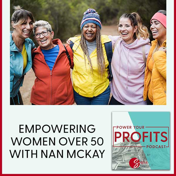 Empowering Women Over 50 with Nan McKay