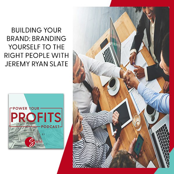 Building Your Brand: Branding Yourself To The Right People With Jeremy Ryan Slate