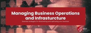 Managing Business Infrastructure and Operations