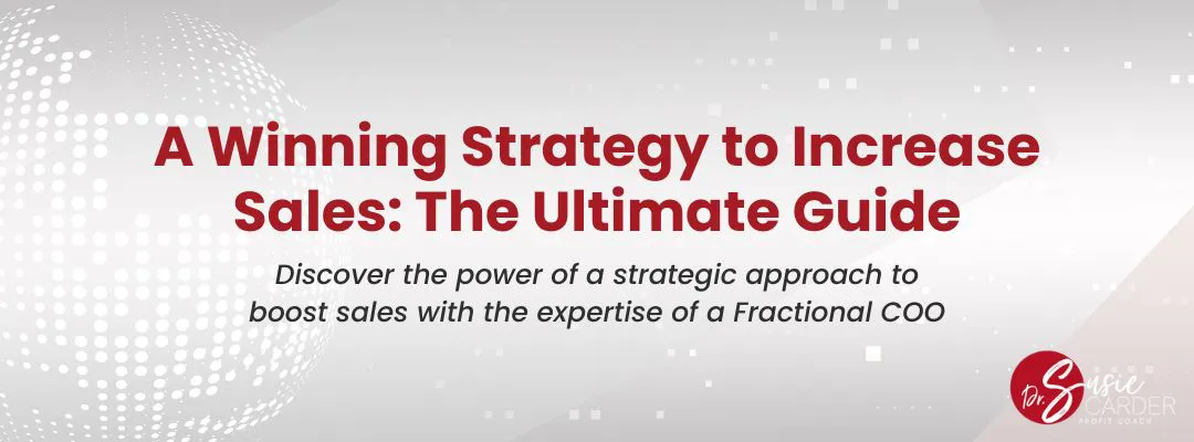 A Winning Strategy to Increase Sales: The Ultimate Guide