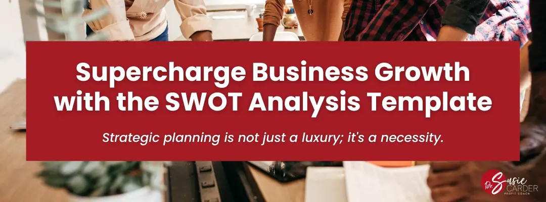 Supercharge Business Growth with the SWOT Analysis Template