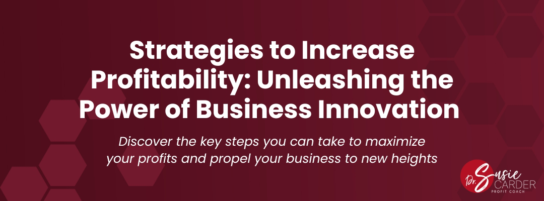Strategies to Increase Profitability: Unleashing the Power of Business Innovation 