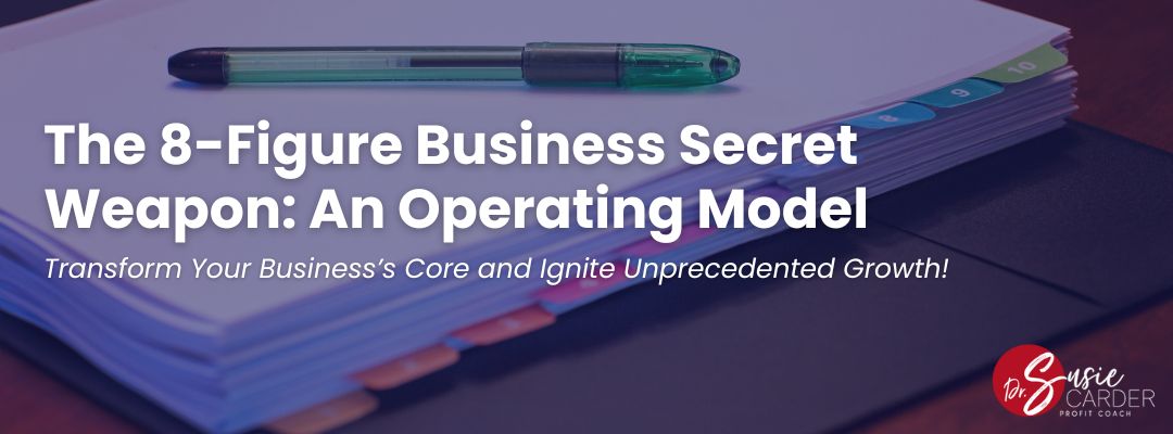 The 8-Figure Business Secret Weapon: An Operating Model
