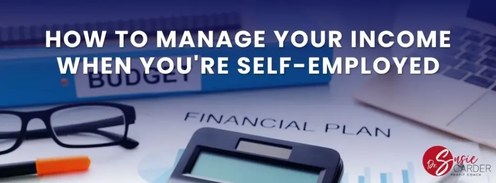 manage self employed income, how to manage your income when you re self employed